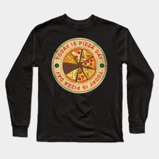 Today is Pizza Day Long Sleeve T-Shirt